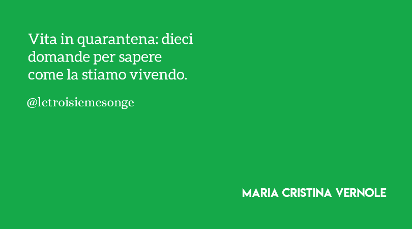 Vita in quarantena, dieci domande: Maria Cristina Vernole,&nbsp;Milano.